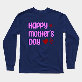 Happy mothers day - love Long Sleeve T-Shirt